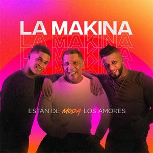 La Makina – Estan De Moda Los Amores (Urbano Reggaeton)